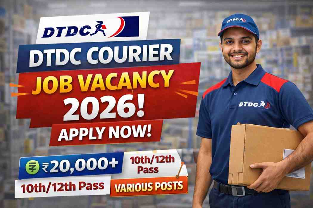 DTDC Courier Job Vacancy 2026 – नई भर्ती, सैलरी और योग्यता apply online ...