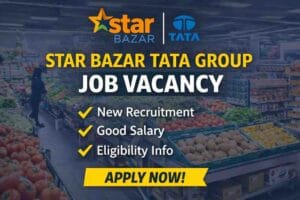 Star Bazar Tata Group Job Vacancy
